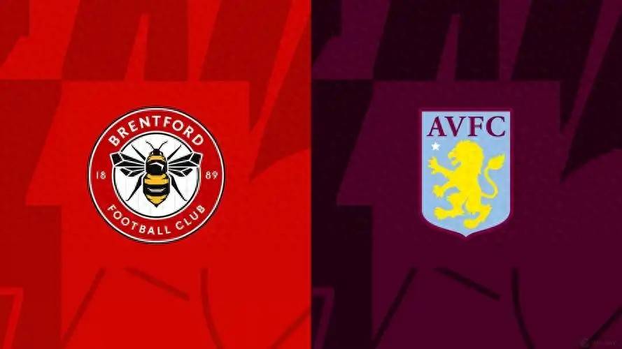 CCTV5直播布伦特福德vs阿斯顿维拉:维拉反客为主 力擒小蜜蜂